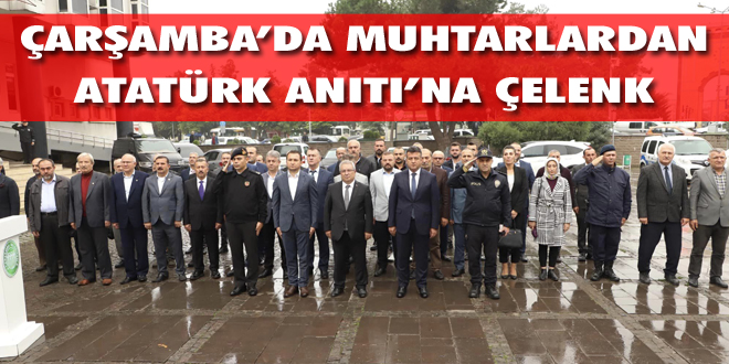 Çarşamba’da Muhtarlardan Atatürk Anıtı’na Çelenk