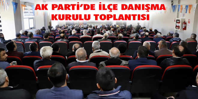 AK Parti’de İlçe Danışma Kurulu Toplantısı