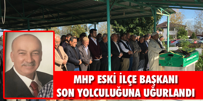 MHP Eski İlçe Başkanı Son Yolculuğuna Uğurlandı