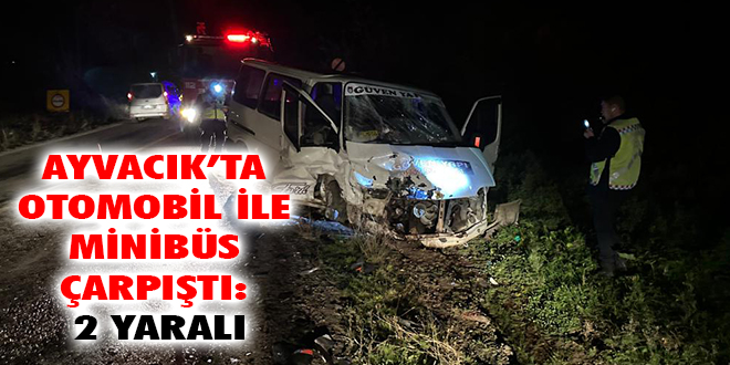 Ayvacık’ta Otomobil İle Minibüs Çarpıştı: 2 Yaralı