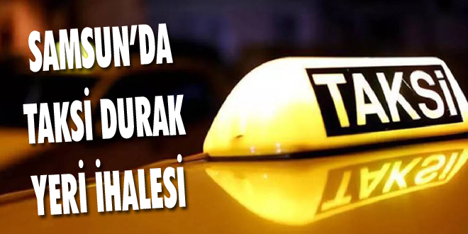 Samsun’da Taksi Durak Yeri İhalesi