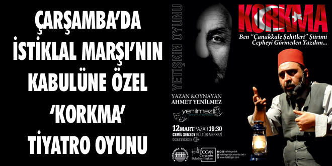 Çarşamba’da İstiklal Marşı’nın Kabulüne Özel ‘Korkma’ Tiyatro Oyunu