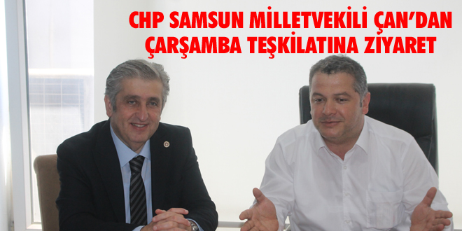 CHP Samsun Milletvekili Çan’dan Çarşamba Teşkilatına Ziyaret