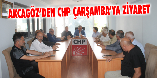 Akcagöz’den CHP Çarşamba’ya Ziyaret