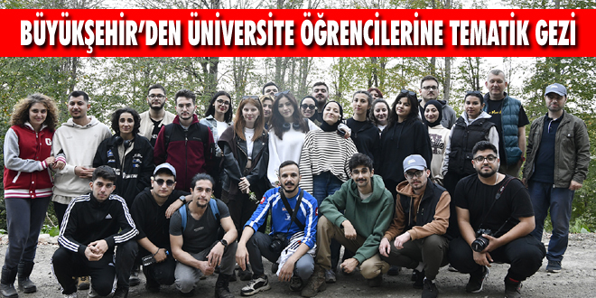 Büyükşehir’den Üniversite Öğrencilerine Tematik Gezi