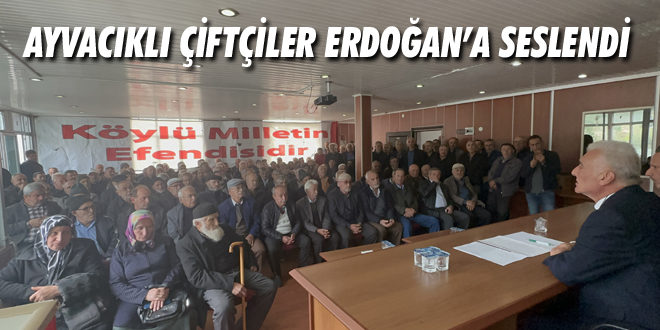Ayvacıklı Çiftçiler Erdoğan'a Seslendi