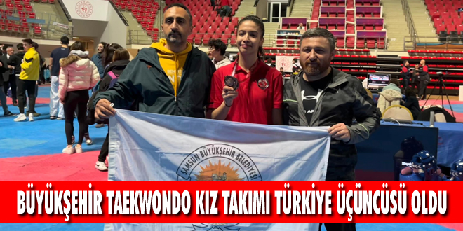 Büyükşehir Taekwondo Kız Takımı Türkiye Üçüncüsü Oldu