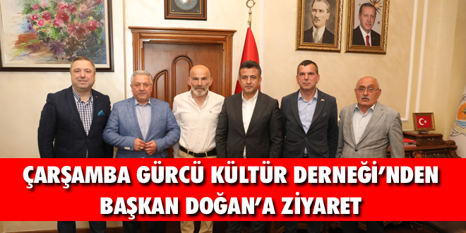 Çarşamba Gürcü Kültür Derneği’nden Başkan Doğan’a Ziyaret