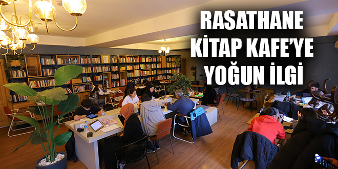 RASATHANE KİTAP KAFE’YE YOĞUN İLGİ
