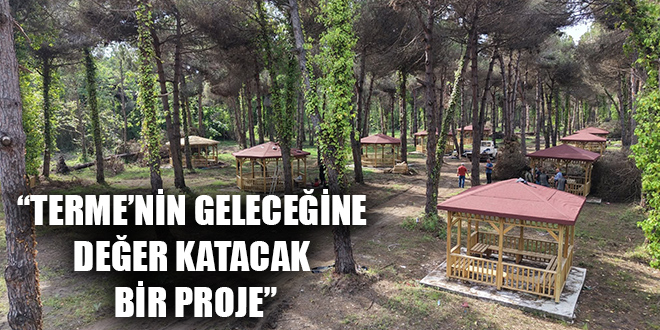 “TERME’NİN GELECEĞİNE DEĞER KATACAK BİR PROJE”