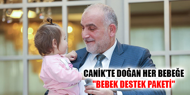 CANİK'TE DOĞAN HER BEBEĞE