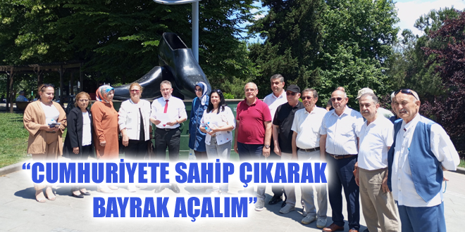 “CUMHURİYETE SAHİP ÇIKARAK BAYRAK AÇALIM”
