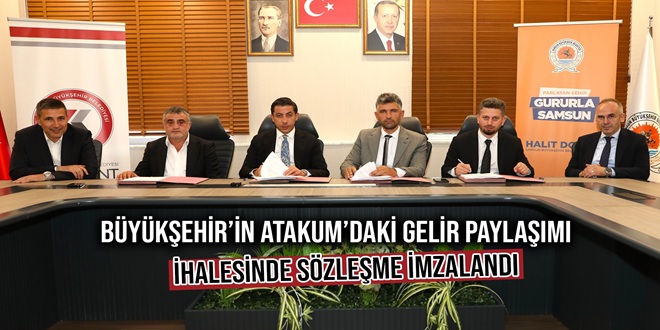 BÜYÜKŞEHİR’İN ATAKUM’DAKİ GELİR PAYLAŞIMI İHALESİNDE SÖZLEŞME İMZALANDI