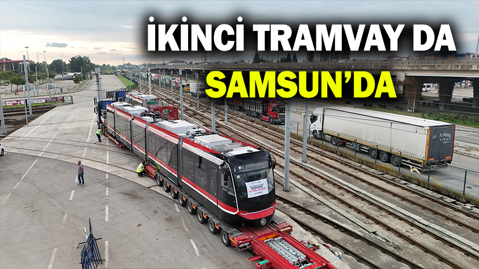 İKİNCİ TRAMVAY DA SAMSUN’DA