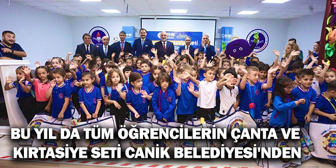 BU YIL DA TÜM ÖĞRENCİLERİN ÇANTA VE KIRTASİYE SETİ CANİK BELEDİYESİ'NDEN
