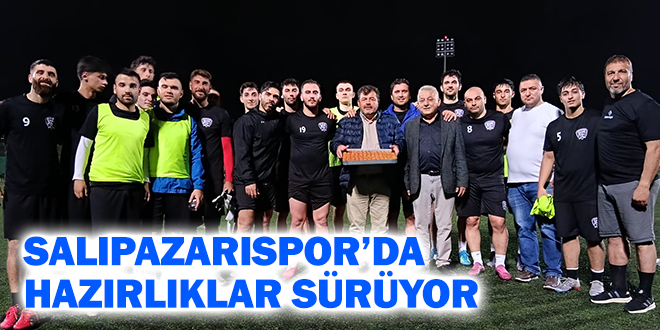 SALIPAZARISPOR’DA HAZIRLIKLAR SÜRÜYOR