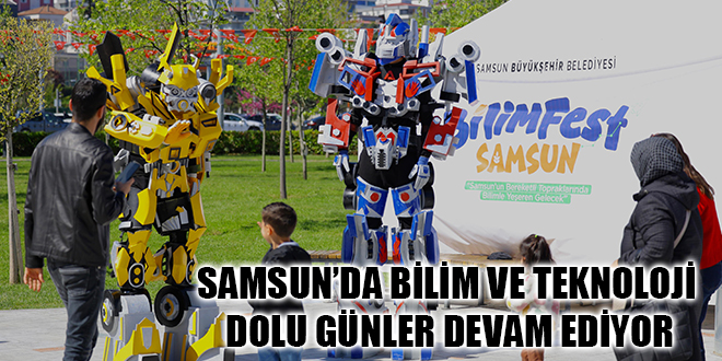 SAMSUN’DA BİLİM VE TEKNOLOJİ DOLU GÜNLER DEVAM EDİYOR