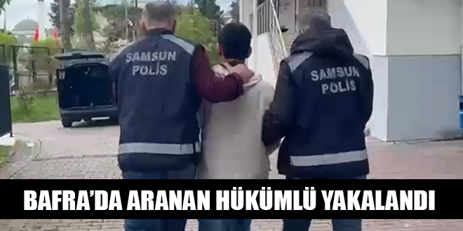 BAFRA’DA ARANAN HÜKÜMLÜ YAKALANDI
