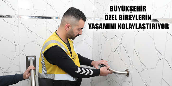 BÜYÜKŞEHİR ÖZEL BİREYLERİN YAŞAMINI KOLAYLAŞTIRIYOR