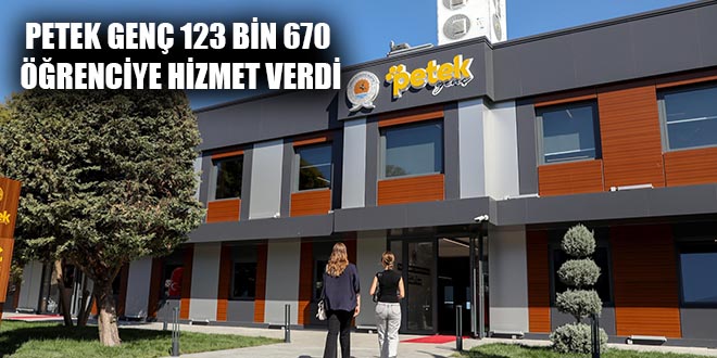 PETEK GENÇ 123 BİN 670 ÖĞRENCİYE HİZMET VERDİ