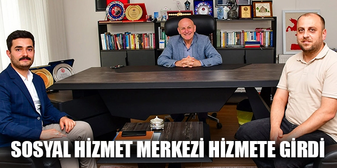 SOSYAL HİZMET MERKEZİ HİZMETE GİRDİ