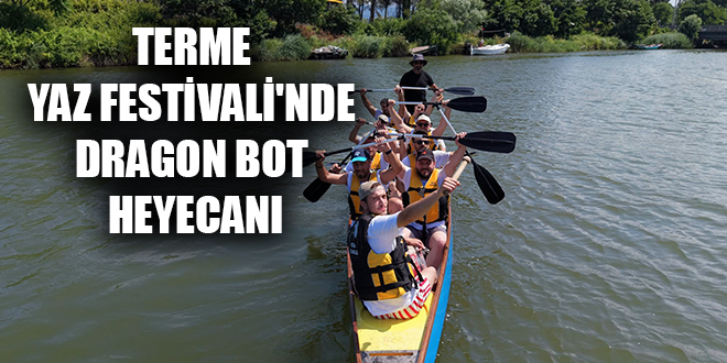 TERME YAZ FESTİVALİ'NDE DRAGON BOT HEYECANI