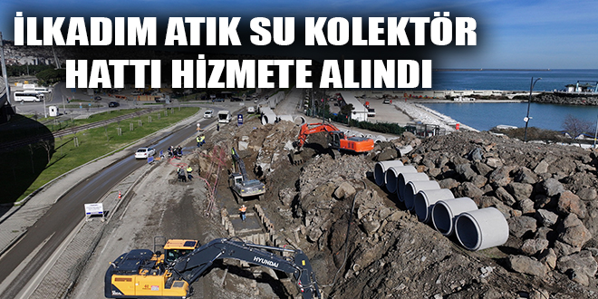 İLKADIM ATIK SU KOLEKTÖR HATTI HİZMETE ALINDI