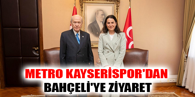 METRO KAYSERİSPOR'DAN BAHÇELİ'YE ZİYARET