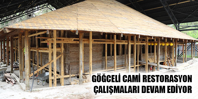 GÖĞCELİ CAMİ RESTORASYON ÇALIŞMALARI DEVAM EDİYOR