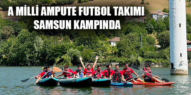 A MİLLİ AMPUTE FUTBOL TAKIMI SAMSUN KAMPINDA
