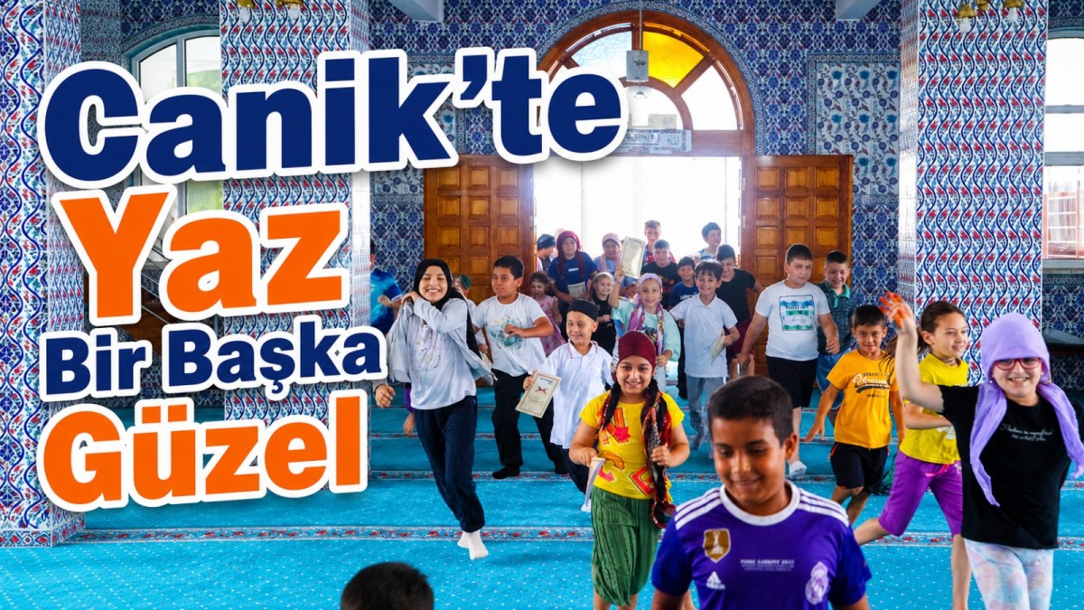 CANİK'TE YAZ BİR BAŞKA GÜZEL