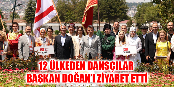 12 ÜLKEDEN DANSÇILAR BAŞKAN DOĞAN’I ZİYARET ETTİ