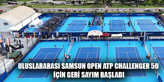 ULUSLARARASI SAMSUN OPEN ATP CHALLENGER 50 İÇİN GERİ SAYIM BAŞLADI