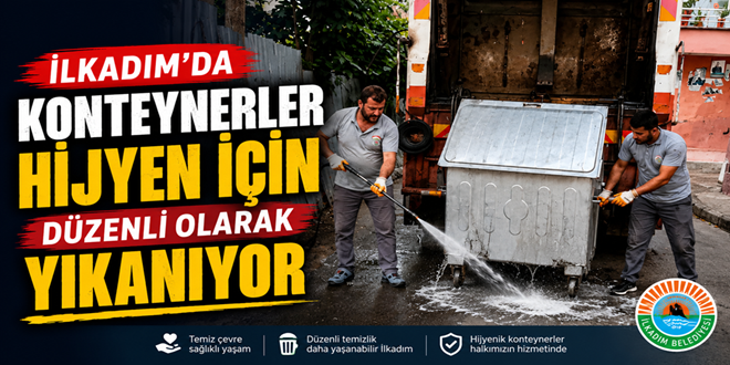 İLKADIM’DA KONTEYNERLER HİJYEN İÇİN DÜZENLİ OLARAK YIKANIYOR
