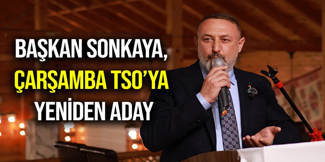 BAŞKAN SONKAYA, ÇARŞAMBA TSO’YA YENİDEN ADAY