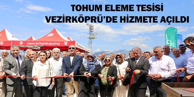TOHUM ELEME TESİSİ VEZİRKÖPRÜ’DE HİZMETE AÇILDI