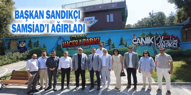 BAŞKAN SANDIKÇI SAMSİAD’I AĞIRLADI