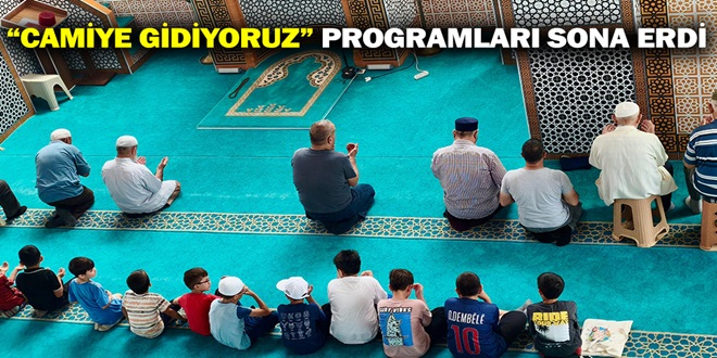 “CAMİYE GİDİYORUZ” PROGRAMLARI SONA ERDİ