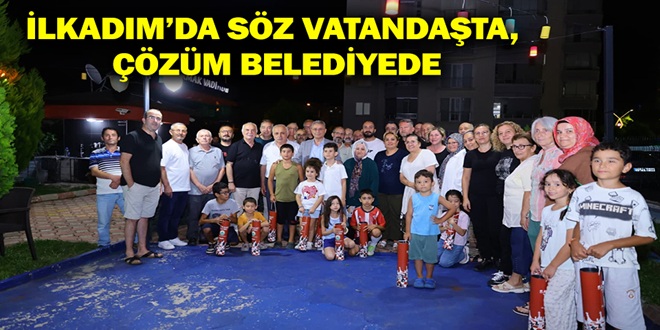 İLKADIM’DA SÖZ VATANDAŞTA, ÇÖZÜM BELEDİYEDE