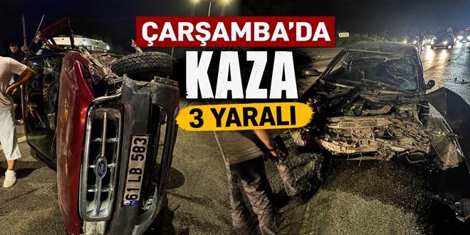 ÇARŞAMBA’DA KAZA : 3 YARALI