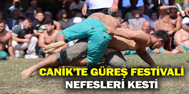 CANİK'TE GÜREŞ FESTİVALİ NEFESLERİ KESTİ