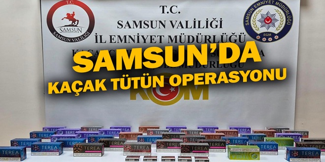 SAMSUN’DA KAÇAK TÜTÜN OPERASYONU