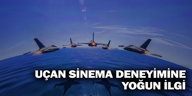 UÇAN SİNEMA DENEYİMİNE YOĞUN İLGİ