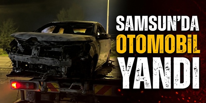 SAMSUN’DA OTOMOBİL YANDI