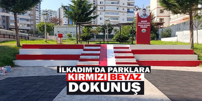 İLKADIM’IN PARKLARINA KIRMIZI BEYAZ DOKUNUŞ