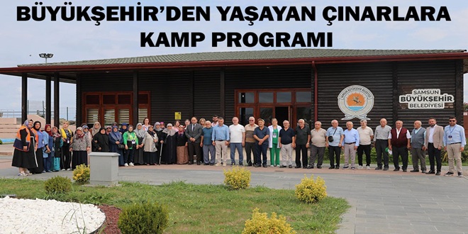 BÜYÜKŞEHİR’DEN YAŞAYAN ÇINARLARA KAMP PROGRAMI