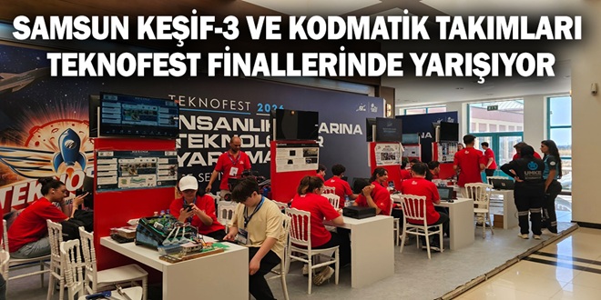 SAMSUN KEŞİF-3 VE KODMATİK TAKIMLARI TEKNOFEST FİNALLERİNDE YARIŞIYOR