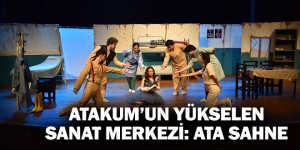 ATAKUM’UN YÜKSELEN SANAT MERKEZİ: ATA SAHNE